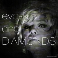 eva-h and DIAMONDS