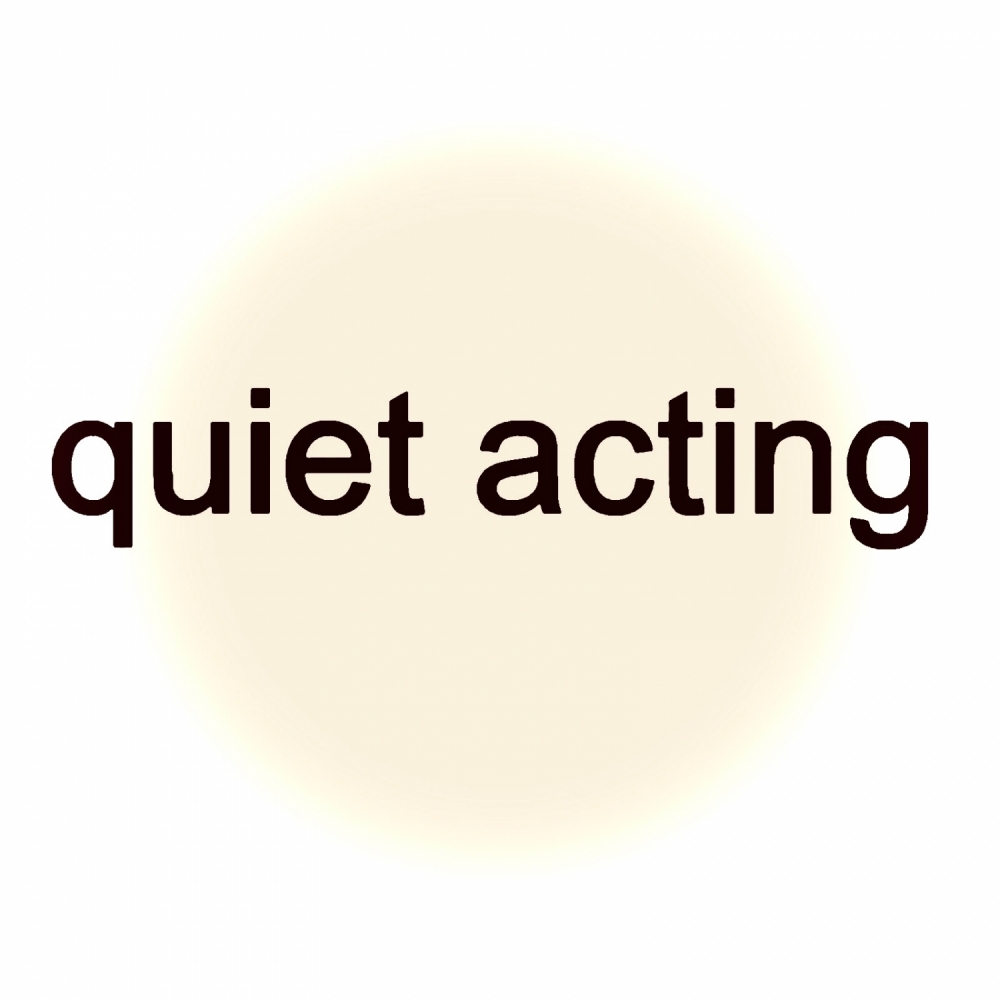quiet acting