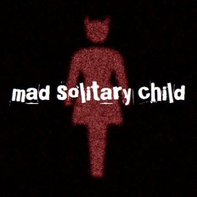 mad solitary child