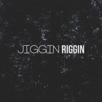JIGGIN RIGGIN