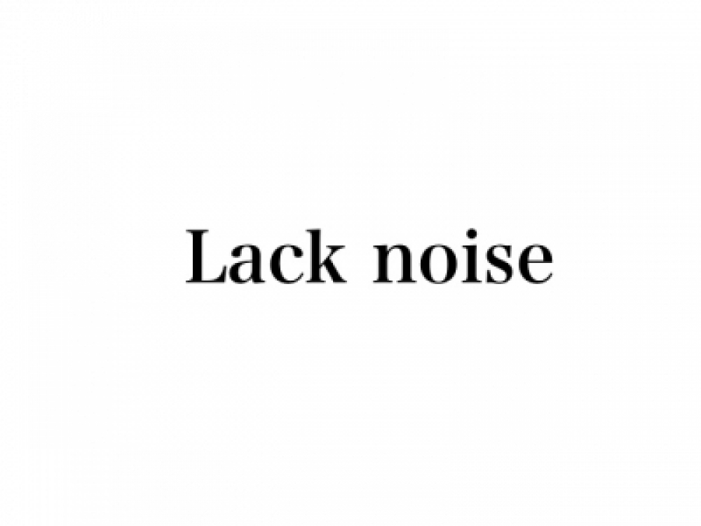 Lack noise