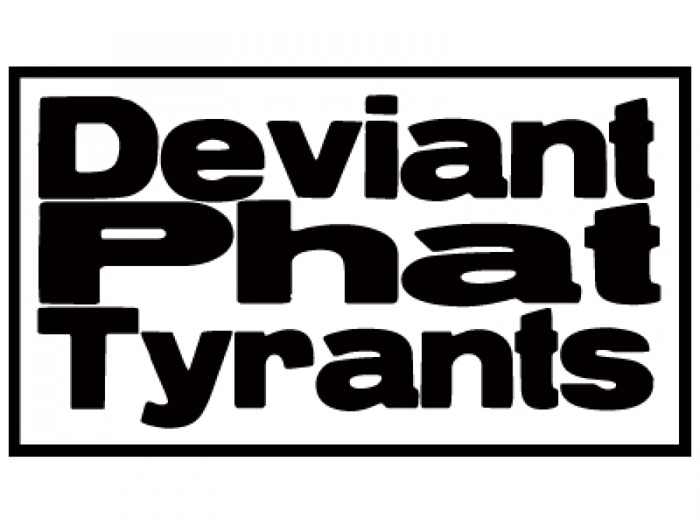 Deviant Phat Tyrants