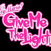 Hey Maria! Give Me The Light!