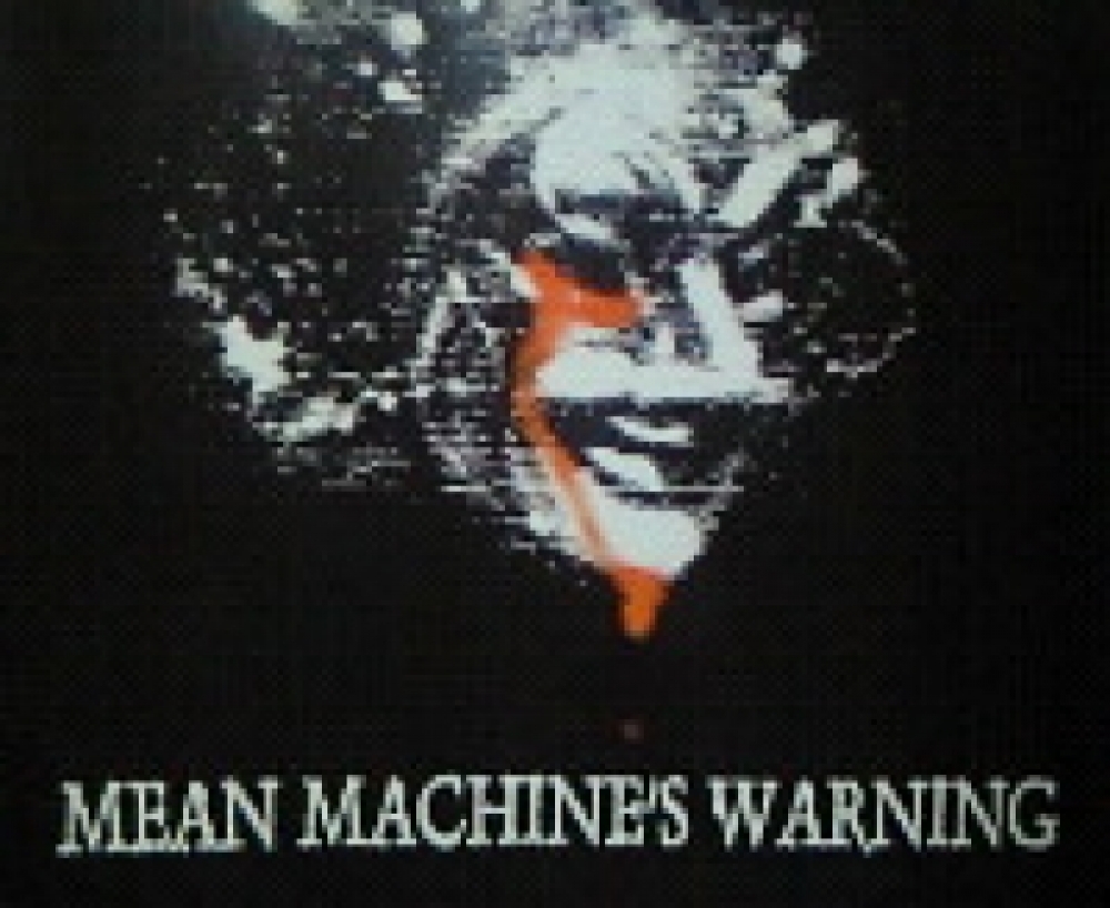 MEAN MACHINE'S WARNING