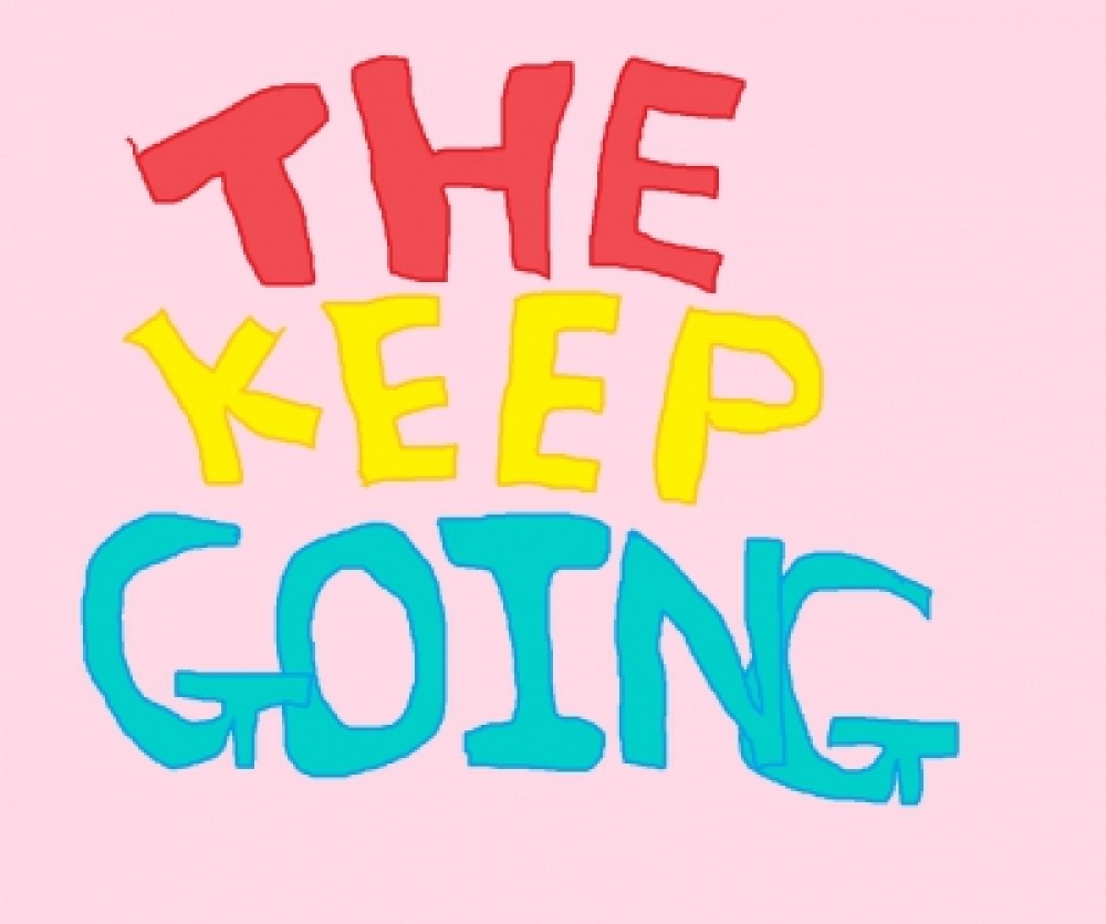 THE KEEP GOING!!