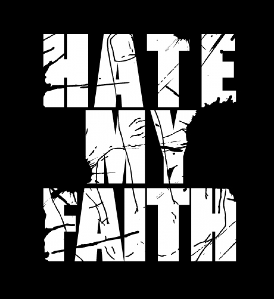 HATE MY FAITH