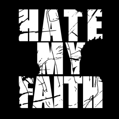 HATE MY FAITH