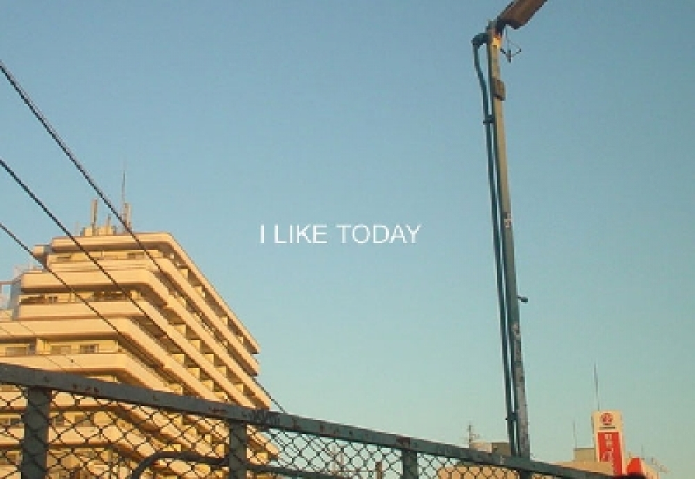 I LIKE TODAY