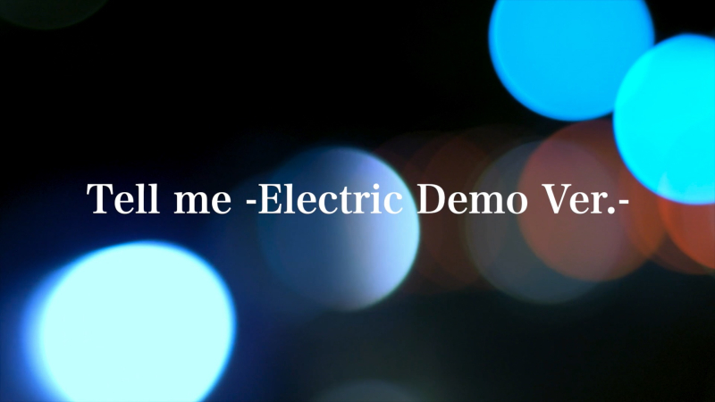 Tell me -Electric Demo ver.-［Lyric Video］