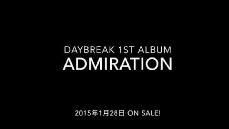 DAYBREAK 1st Album「Admiration」［TV SPOT］